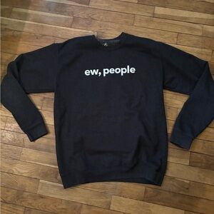 ambition Black Crewneck Sweatshirt with White "ew, people" Graphic